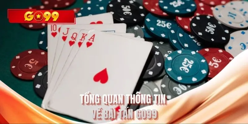Tổng quan thông tin về bài Tấn GO99